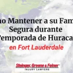 Cómo Mantener a su Familia Segura durante la Temporada de Huracanes en Fort Lauderdale