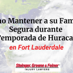 Cómo Mantener a su Familia Segura durante la Temporada de Huracanes en Fort Lauderdale