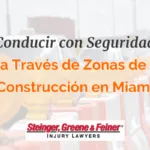 Conducir con Seguridad a Través de Zonas de Construcción en Miami