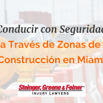 Conducir con Seguridad a Través de Zonas de Construcción en Miami