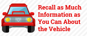 recall as much information as you can about the vehicle