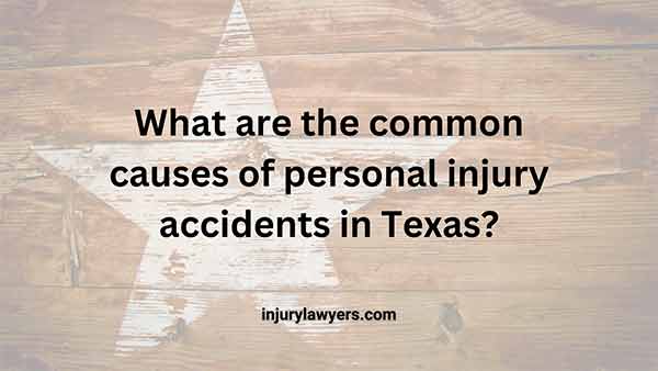 Common Causes of Personal Injury Accidents in Texas